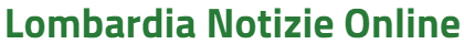 Lombardia Notizie Online